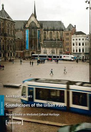 Cover image for Soundscapes of the Urban Past: Staged Sound as Mediated Cultural Heritage