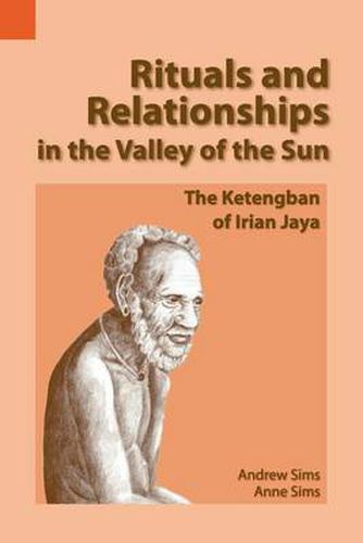 Cover image for Rituals and Relationships in the Valley of the Sun: The Ketengban of Irian Jaya