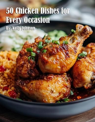 Cover image for 50 Chicken Dishes for Every Occasion
