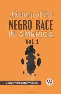 Cover image for History of the Negro Race in America