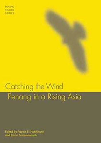 Cover image for Catching the Wind: Penang in a Rising Asia