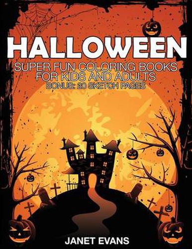 Cover image for Halloween: Super Fun Coloring Books for Kids and Adults (Bonus: 20 Sketch Pages)