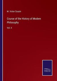 Cover image for Course of the History of Modern Philosophy: Vol. II