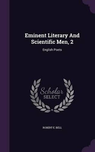 Eminent Literary and Scientific Men, 2: English Poets