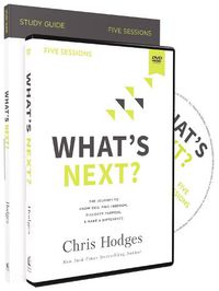 Cover image for What's Next? Study Guide with DVD: The Journey to Know God, Find Freedom, Discover Purpose, and Make a Difference