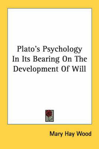 Plato's Psychology in Its Bearing on the Development of Will