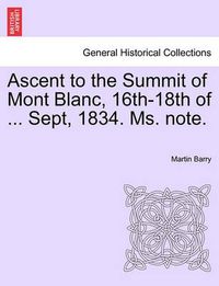 Cover image for Ascent to the Summit of Mont Blanc, 16th-18th of ... Sept, 1834. Ms. Note.