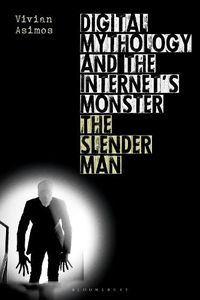 Cover image for Digital Mythology and the Internet's Monster: The Slender Man