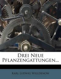 Cover image for Drei Neue Pflanzengattungen...