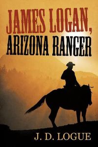 Cover image for James Logan, Arizona Ranger