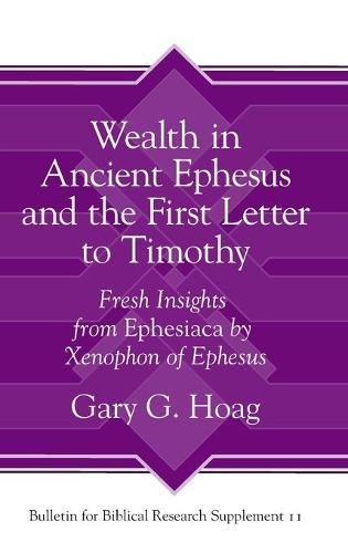 Wealth in Ancient Ephesus and the First Letter to Timothy: Fresh Insights from Ephesiaca by Xenophon of Ephesus