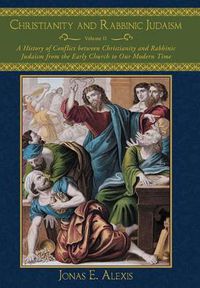 Cover image for Christianity and Rabbinic Judaism: A History of Conflict Between Christianity and Rabbinic Judaism from the Early Church to Our Modern Time