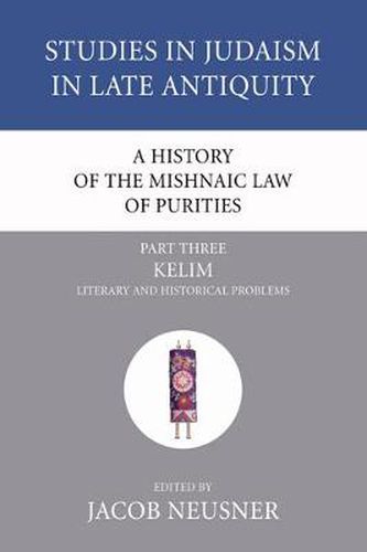 Cover image for A History of the Mishnaic Law of Purities, Part 3: Kelim: Literary and Historical Problems