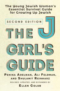 Cover image for The JGirl's Guide: The Young Jewish Woman's Essential Survival Guide for Growing Up Jewish