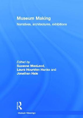 Cover image for Museum Making: Narratives, Architectures, Exhibitions