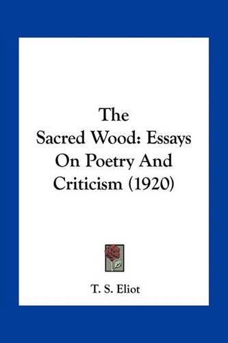 Cover image for The Sacred Wood: Essays on Poetry and Criticism (1920)