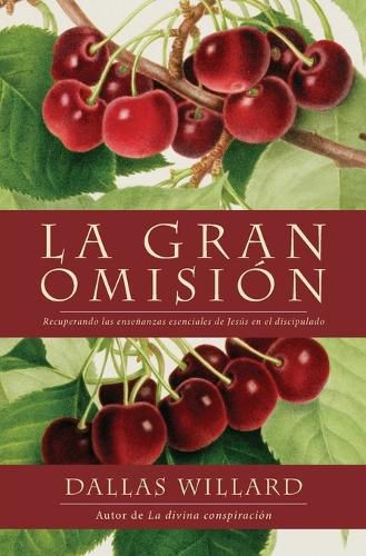 Gran Omision: Recuperando Las Ensenanzas Esenciales de Jesus En El Discipulado