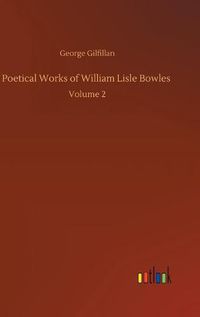 Cover image for Poetical Works of William Lisle Bowles: Volume 2