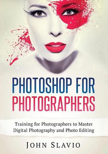 Cover image for Photoshop for Photographers: Training for Photographers to Master Digital Photography and Photo Editing (Color Version)