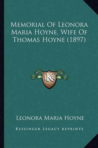 Cover image for Memorial of Leonora Maria Hoyne, Wife of Thomas Hoyne (1897)