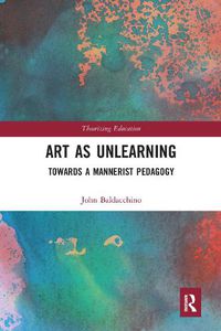 Cover image for Art as Unlearning: Towards a Mannerist Pedagogy