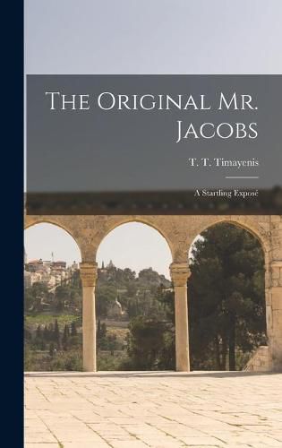 The Original Mr. Jacobs: a Startling Expose&#769;