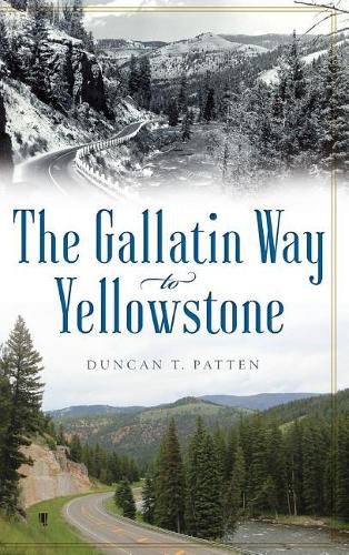 Cover image for The Gallatin Way to Yellowstone