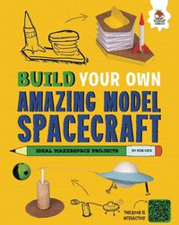Cover image for Build Your Own Amazing Model Spacecraft