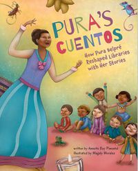 Cover image for Pura's Cuentos: How Pura Belpre Reshaped Libraries with Her Stories