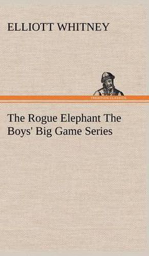Cover image for The Rogue Elephant The Boys' Big Game Series