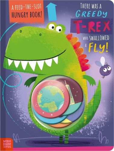 Cover image for There Was a Greedy T-Rex Who Swallowed a Fly!