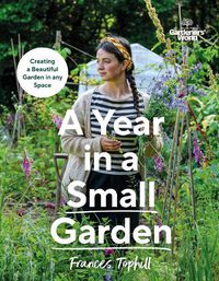 Cover image for Gardeners' World: A Year in a Small Garden