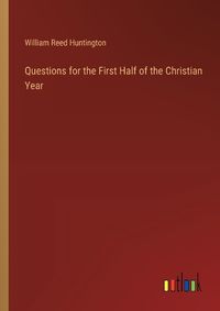 Cover image for Questions for the First Half of the Christian Year