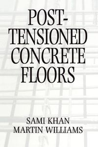 Cover image for Post-Tensioned Concrete Floors