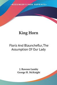 Cover image for King Horn: Floriz and Blauncheflur, the Assumption of Our Lady
