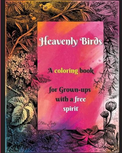 Cover image for Heavenly Birds: Large Print/Blissful Floral Birds/Dreamy Stress Relieving Designs/Complex Hypnotic Detailed illustrations/Mindfulness and Relaxation