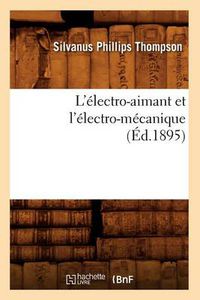 Cover image for L'Electro-Aimant Et l'Electro-Mecanique (Ed.1895)