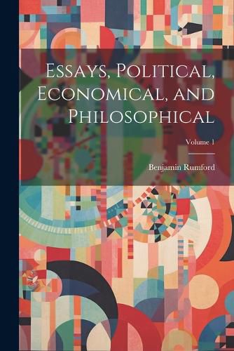 Cover image for Essays, Political, Economical, and Philosophical; Volume 1