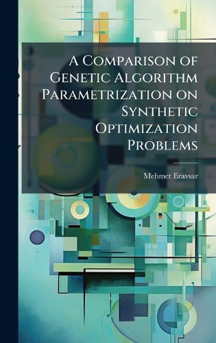 Cover image for A Comparison of Genetic Algorithm Parametrization on Synthetic Optimization Problems