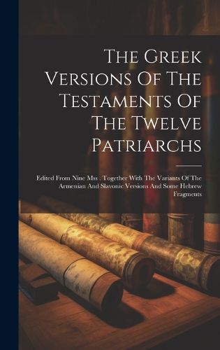 Cover image for The Greek Versions Of The Testaments Of The Twelve Patriarchs