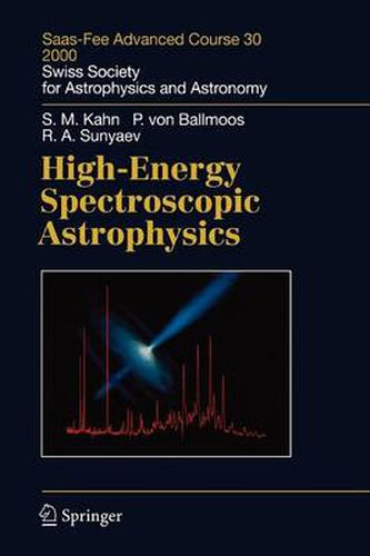 Cover image for High-Energy Spectroscopic Astrophysics: Saas Fee Advanced Course 30. Lecture Notes 2000. Swiss Society for Astrophysics and Astronomy