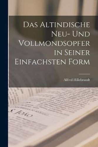 Cover image for Das Altindische Neu- und Vollmondsopfer in Seiner Einfachsten Form