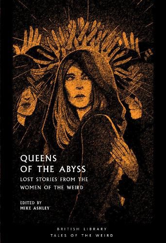 Queens of the Abyss: Lost Stories from the Women of the Weird