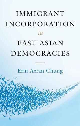 Cover image for Immigrant Incorporation in East Asian Democracies