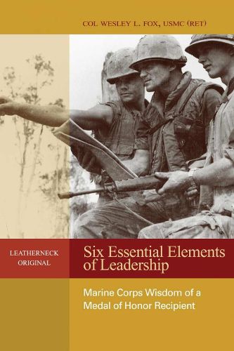 Cover image for Six Essential Elements of Leadership: Marine Corps Wisdom of a Medal of Honor Recipient