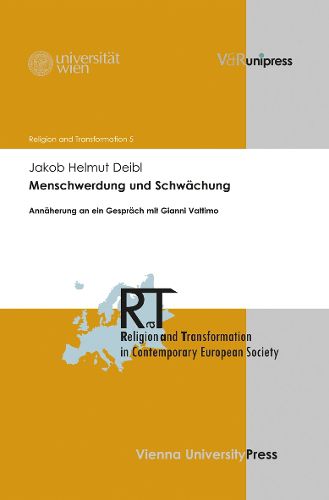 Cover image for Menschwerdung Und Schwachung: Annaherung an Ein Gesprach Mit Gianni Vattimo