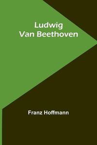 Cover image for Ludwig Van Beethoven