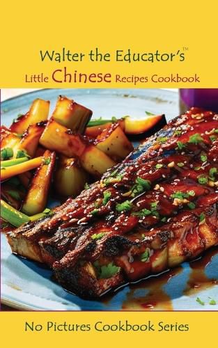Cover image for Walter the Educator's Little Chinese Recipes Cookbook