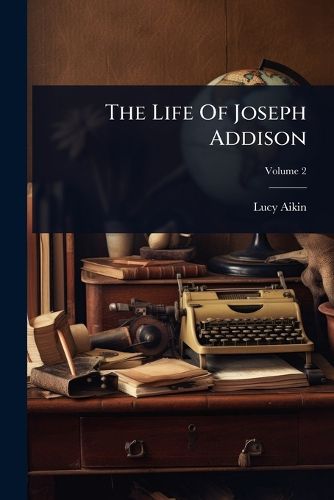 Cover image for The Life Of Joseph Addison