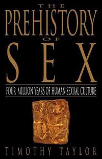 Cover image for The Prehistory of Sex: Four Million Years of Human Sexual Culture